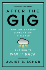 After the Gig: How the Sharing Economy Got Hijacked and How to Win It Back By Juliet Schor Cover Image