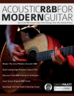 Acoustic R&B for Modern Guitar: Learn Contemporary R&B Chord Voicings, Licks, Fills, Grooves & Performance Pieces By Simon Pratt, Joseph Alexander, Tim Pettingale (Editor) Cover Image