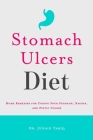 Stomach Ulcers Diet: Home Remedies for Curing Sour Stomach, Nausea, and Peptic Ulcers Cover Image