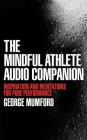 The Mindful Athlete Audio Companion By George Mumford, George Mumford (Read by) Cover Image