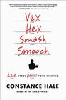 Vex, Hex, Smash, Smooch: Let Verbs Power Your Writing By Constance Hale Cover Image
