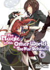 The Magic in This Other World Is Too Far Behind! Volume 6 By Gamei Hitsuji, Himesuz (Illustrator), Hikoki (Translator) Cover Image