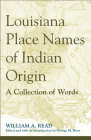 Louisiana Place Names of Indian Origin: A Collection of Words (Fire Ant Books) Cover Image