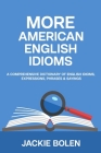 More American English Idioms: A Comprehensive Dictionary of English Idioms, Expressions, Phrases & Sayings Cover Image
