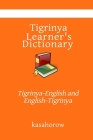 Tigrinya Learner's Dictionary: Tigrinya-English and English-Tigrinya By Kasahorow Cover Image