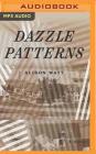 Dazzle Patterns By Alison Watt, Erin Moon (Read by) Cover Image