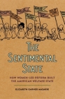 Sentimental State: How Women-Led Reform Built the American Welfare State By Elizabeth Garner Masarik Cover Image
