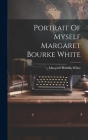 Portrait Of Myself Margaret Bourke White By Margaret Bourke-White Cover Image