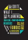 Not Quite What I Was Planning: Six-Word Memoirs by Writers Famous and Obscure By Larry Smith, Rachel Fershleiser Cover Image