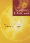 Food Microbiology: A Laboratory Manual By Ahmed E. Yousef, Carolyn Carlstrom Cover Image