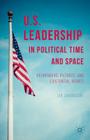 Us Leadership in Political Time and Space: Pathfinders, Patriots, and Existential Heroes By J. Johansson Cover Image