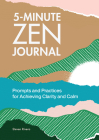 5-Minute Zen Journal: Prompts and Practices for Achieving Clarity and Calm By Steven Rivera Cover Image
