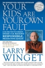 Your Kids Are Your Own Fault: A Fix-the-Way-You-Parent Guide for Raising Responsible, Productive Adults By Larry Winget Cover Image