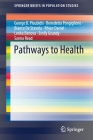 Pathways to Health (Springerbriefs in Population Studies) By George B. Ploubidis, Benedetta Pongiglione, Bianca de Stavola Cover Image