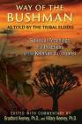 Way of the Bushman: Spiritual Teachings and Practices of the Kalahari Ju/'hoansi By Bradford Keeney, Ph.D. (Editor), Hillary Keeney, Ph.D. (Editor) Cover Image