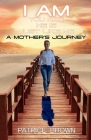I Am You Are He Is Just Like Me. a Mother's Journey Cover Image