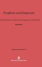 Prophets and Emperors: Human and Divine Authority from Augustus to Theodosius (Revealing Antiquity #7) By David Potter Cover Image