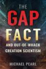 The Gap Fact and Out-Of-Whack Creation Scientism Cover Image