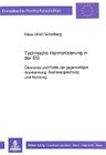 Technische Harmonisierung in Der Eg: Oekonomie Und Politik Der Gegenseitigen Anerkennung, Rechtsangleichung Und Normung (Europaeische Hochschulschriften / European University Studie #1232) By Klaus-Ulrich Schellberg Cover Image