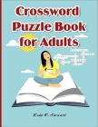 Crossword Puzzle Book for Adults: LARGE-PRINT, MEDIUM-LEVEL PUZZLES THAT ENTERTAIN AND CHALLENGE for Adults By Lola V. Stewart Cover Image