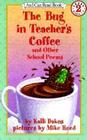 The Bug in Teacher's Coffee: And Other School Poems (I Can Read Level 2) By Kalli Dakos, Mike Reed (Illustrator) Cover Image