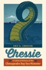 Chessie: A Cultural History of the Chesapeake Bay Sea Monster Cover Image