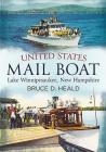 United States Mail Boat: Lake Winnipesaukee, New Hampshire (America Through Time) Cover Image