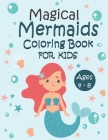 Magical Mermaids Coloring Book For Kids Ages 4 - 8: 50 + Cute, Unique Mermaids Coloring Pages By Mermaid Orilla Cover Image