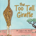 The Too Tall Giraffe: A Children's Book about Looking Different, Fitting in, and Finding Your Superpower By Christine Maier, Aviva Brueckner (Illustrator) Cover Image