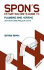 Spon's Estimating Costs Guide to Plumbing and Heating: Unit Rates and Project Costs, Fourth Edition (Spon's Estimating Costs Guides) Cover Image