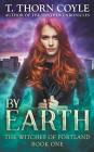 By Earth By T. Thorn Coyle Cover Image