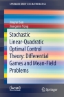 Stochastic Linear-Quadratic Optimal Control Theory: Differential Games and Mean-Field Problems (Springerbriefs in Mathematics) By Jingrui Sun, Jiongmin Yong Cover Image