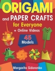 Origami and Paper Crafts for Everyone: 45 Models for Kids, Teens and Adults + Online Videos Cover Image