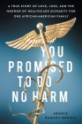 You Promised to Do No Harm: A True Story of Love, Loss, and the Horror of Healthcare Disparity for One African-American Family By Jonnie Ramsey Brown Cover Image