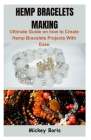 Hemp Bracelets Making: Ultimate Guide on how to Create Hemp Bracelets Projects With Ease Cover Image