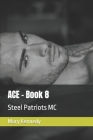 ACE - Book 8: Steel Patriots MC By Mary Kennedy Cover Image