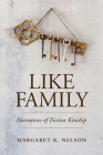Like Family: Narratives of Fictive Kinship (Families in Focus) Cover Image