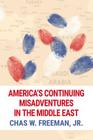 America's Continuing Misadventures in the Middle East Cover Image