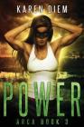 Power: Arca Book 3 By Karen Diem Cover Image
