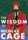 The Wisdom of Nicolas Cage By Verity Slade (Illustrator) Cover Image