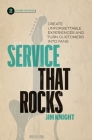 Service That Rocks: Create Unforgettable Experiences and Turn Customers into Fans Cover Image