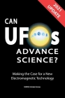 Can UFOs Advance Science? (U.S. English) UPDATE 2021: Making the Case for a New Electromagnetic Technology By Sunrise Information Services Cover Image