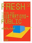 Fresh 2: Cutting Edge Illustrations - Public By Slanted (Editor) Cover Image