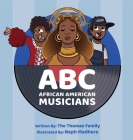 ABC - African American Musicians By The Thomas Family, Neph Madhere (Illustrator) Cover Image