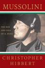 Mussolini: The Rise and Fall of Il Duce: The Rise and Fall of Il Duce Cover Image