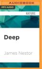 Deep: Freediving, Renegade Science, and What the Ocean Tells Us about Ourselves By James Nestor, James Nestor (Read by) Cover Image