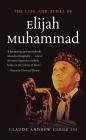 The Life and Times of Elijah Muhammad By III Clegg, Claude Andrew Cover Image