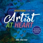 Devotions for the Artist at Heart: Get Creative and Draw Your Devotions By Tina Rae Cover Image