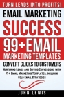 Email Marketing Success: Nurturing Leads and Driving Conversions with 99+ Email Marketing Templates, Including Cold Email Strategies Cover Image