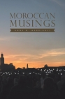 Moroccan Musings By Anne B. Barriault Cover Image